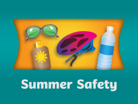 Illustration of sunglasses, sunscreen, bike helmet, and water bottle, with link to page with summer safety information.